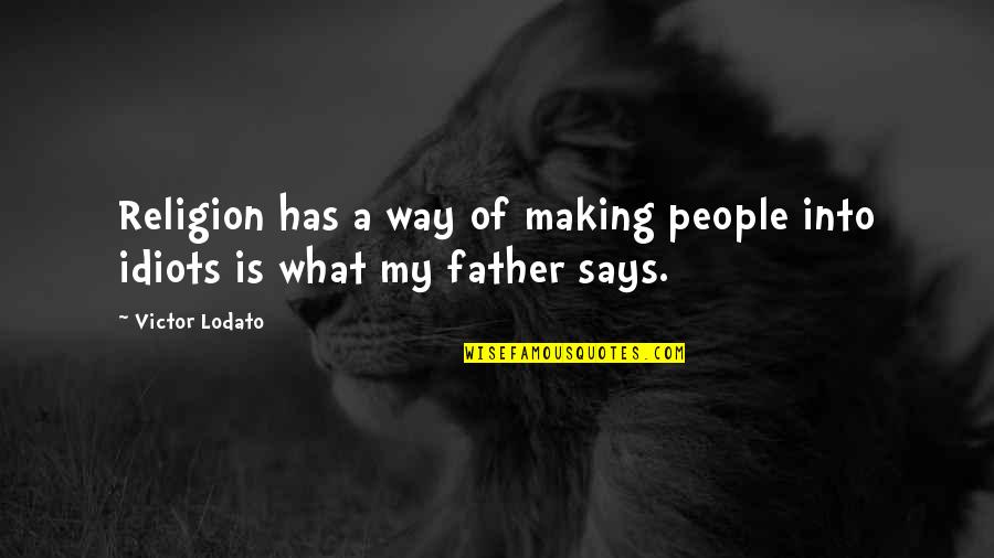 Anger Consuming Quotes By Victor Lodato: Religion has a way of making people into