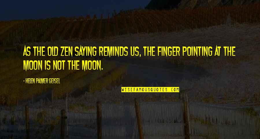 Anger For No Reason Quotes By Helen Palmer Geisel: As the old Zen saying reminds us, the