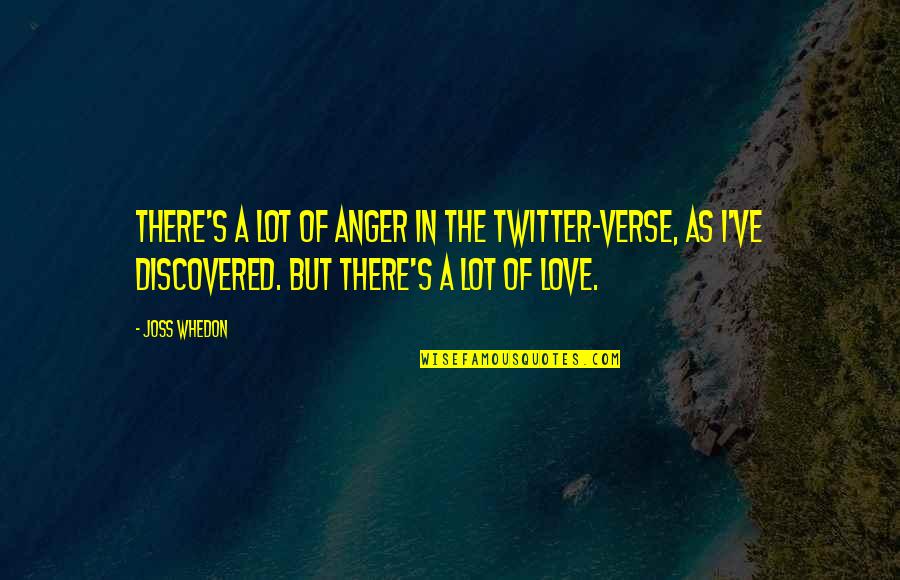 Anger In Love Quotes By Joss Whedon: There's a lot of anger in the Twitter-verse,