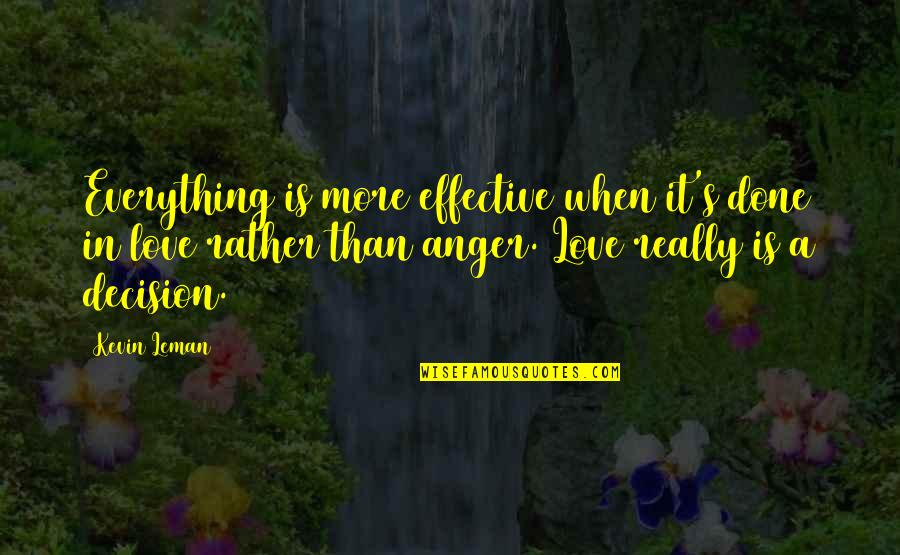 Anger In Love Quotes By Kevin Leman: Everything is more effective when it's done in