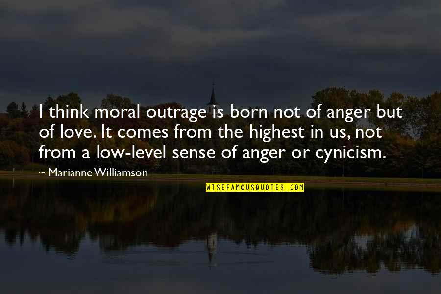 Anger In Love Quotes By Marianne Williamson: I think moral outrage is born not of