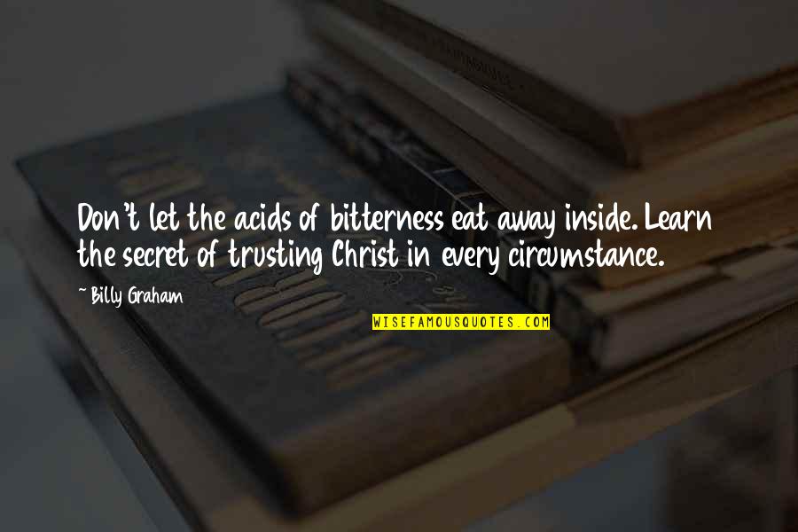 Anger Inside Quotes By Billy Graham: Don't let the acids of bitterness eat away Anger Inside Quotes By Billy Graham: Don't let the acids of bitterness eat away