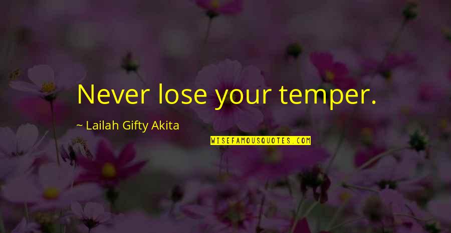Anger Inspirational Quotes By Lailah Gifty Akita: Never lose your temper.