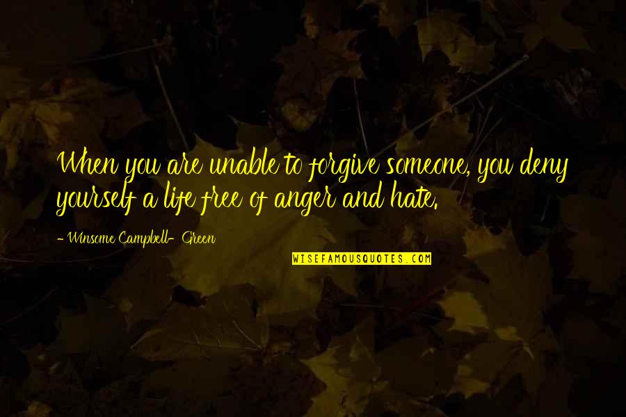 Anger Inspirational Quotes By Winsome Campbell-Green: When you are unable to forgive someone, you