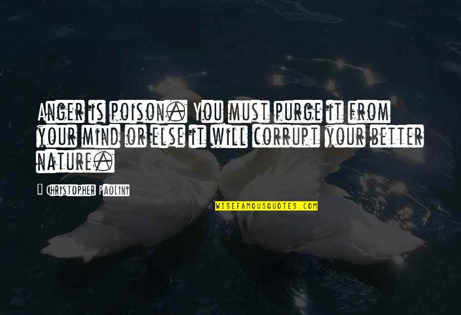 Anger Is Poison Quotes By Christopher Paolini: Anger is poison. You must purge it from Anger Is Poison Quotes By Christopher Paolini: Anger is poison. You must purge it from
