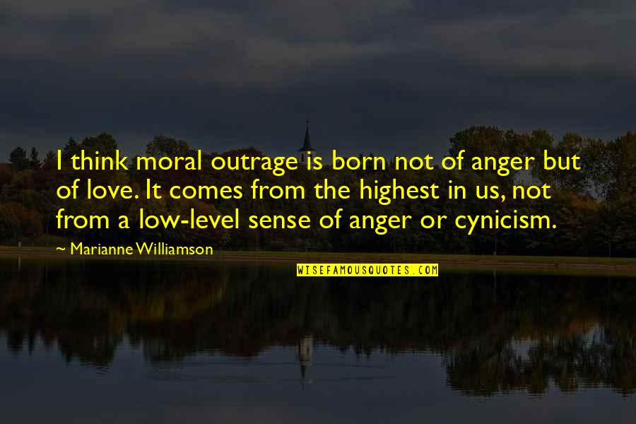 Anger Is Quotes By Marianne Williamson: I think moral outrage is born not of Anger Is Quotes By Marianne Williamson: I think moral outrage is born not of