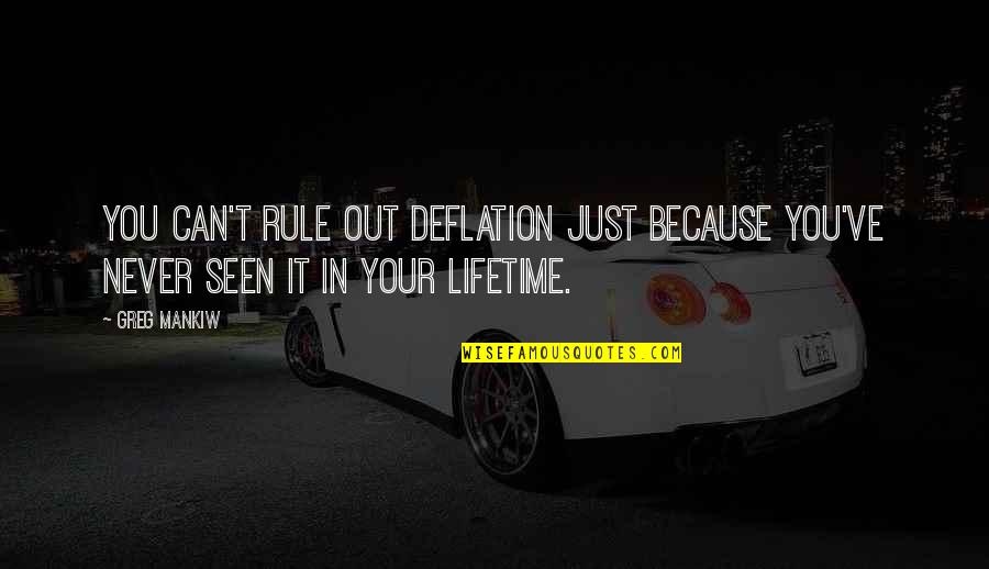 Anger Leads To Murder Quotes By Greg Mankiw: You can't rule out deflation just because you've