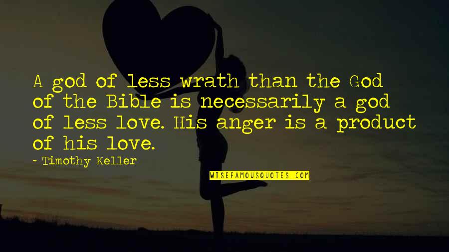 Anger Less Quotes By Timothy Keller: A god of less wrath than the God Anger Less Quotes By Timothy Keller: A god of less wrath than the God