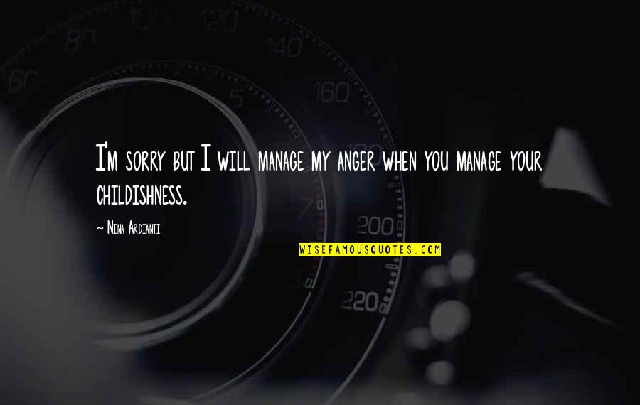 Anger Manage Quotes By Nina Ardianti: I'm sorry but I will manage my anger