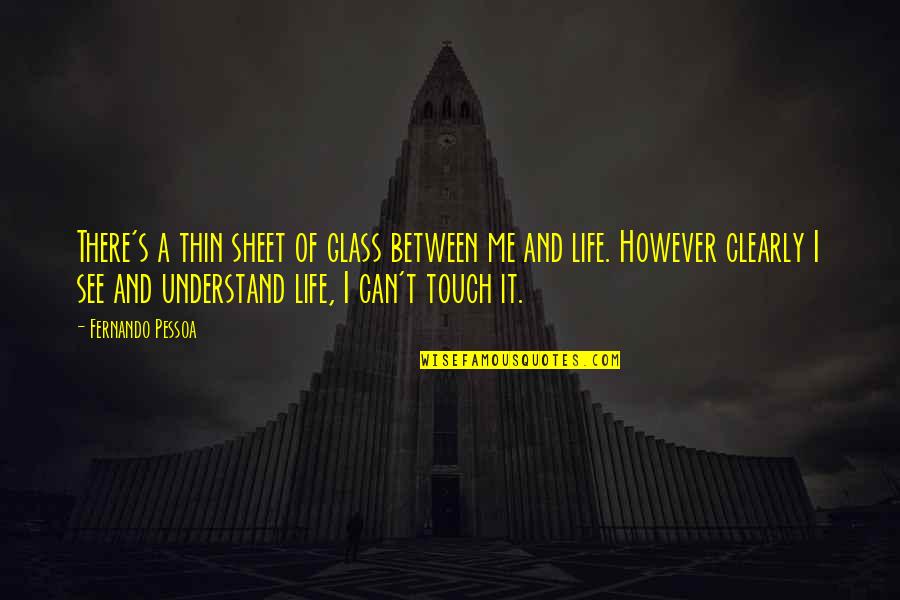 Anger Management Online Quotes By Fernando Pessoa: There's a thin sheet of glass between me Anger Management Online Quotes By Fernando Pessoa: There's a thin sheet of glass between me