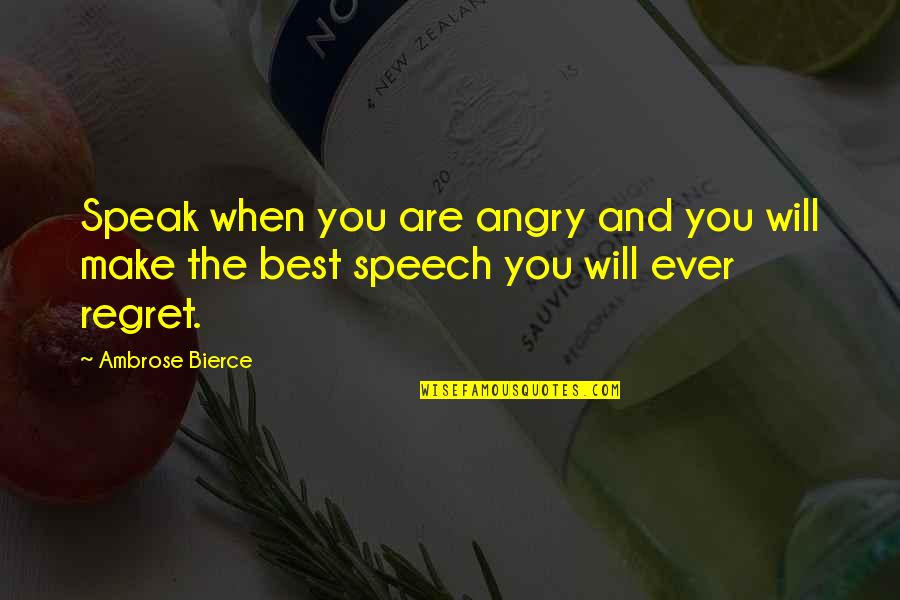 Anger Management Quotes By Ambrose Bierce: Speak when you are angry and you will
