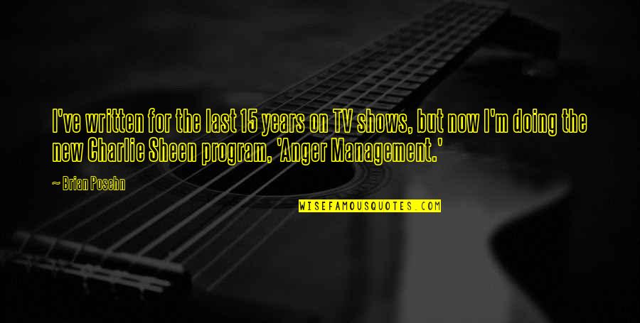 Anger Management Quotes By Brian Posehn: I've written for the last 15 years on Anger Management Quotes By Brian Posehn: I've written for the last 15 years on