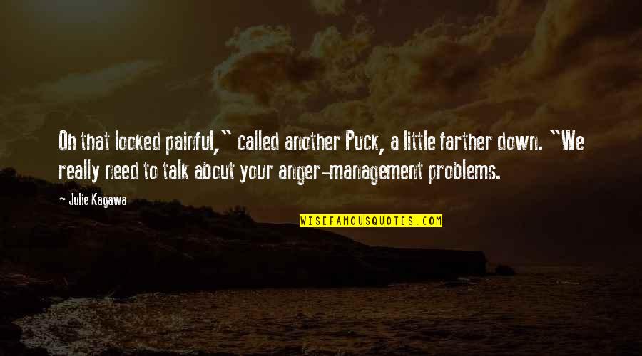 Anger Management Quotes By Julie Kagawa: Oh that looked painful," called another Puck, a Anger Management Quotes By Julie Kagawa: Oh that looked painful," called another Puck, a