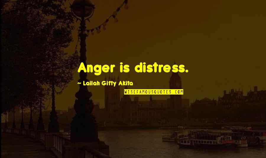 Anger Philosophy Quotes By Lailah Gifty Akita: Anger is distress.