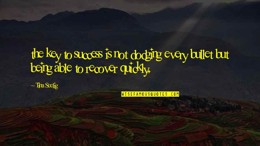 Anger Picture Quotes By Tina Seelig: the key to success is not dodging every