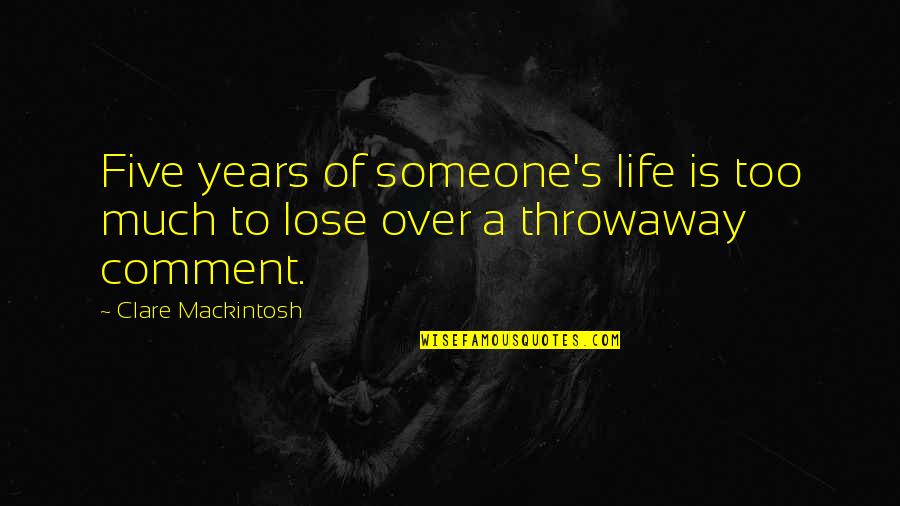 Anger Quotes By Clare Mackintosh: Five years of someone's life is too much