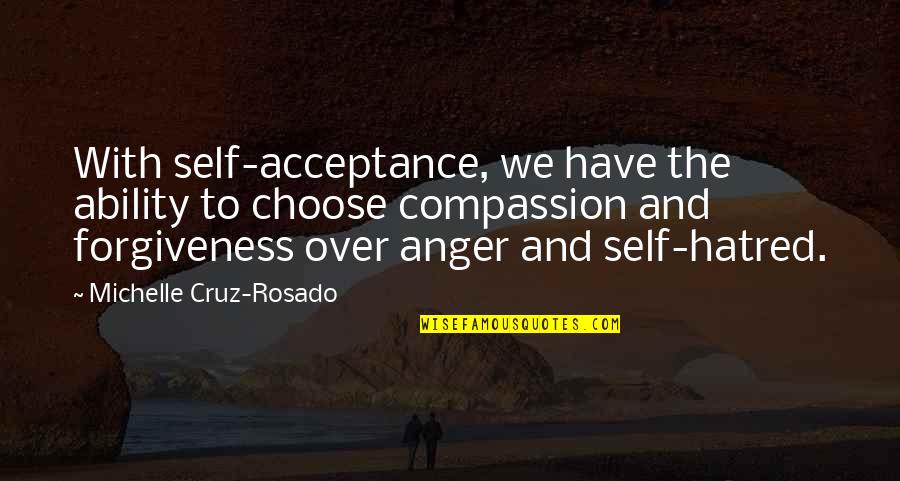 Anger Quotes By Michelle Cruz-Rosado: With self-acceptance, we have the ability to choose