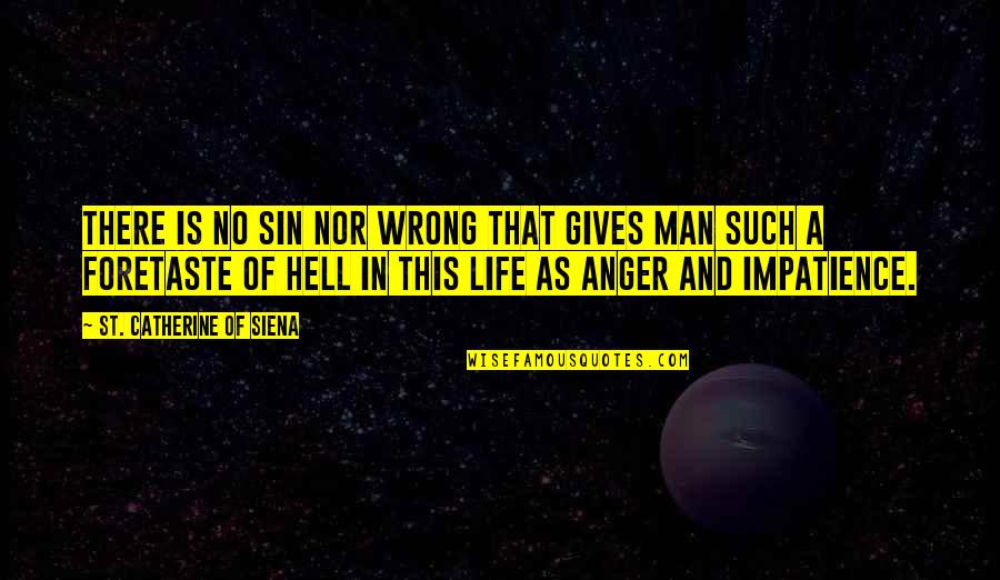 Anger Quotes By St. Catherine Of Siena: There is no sin nor wrong that gives
