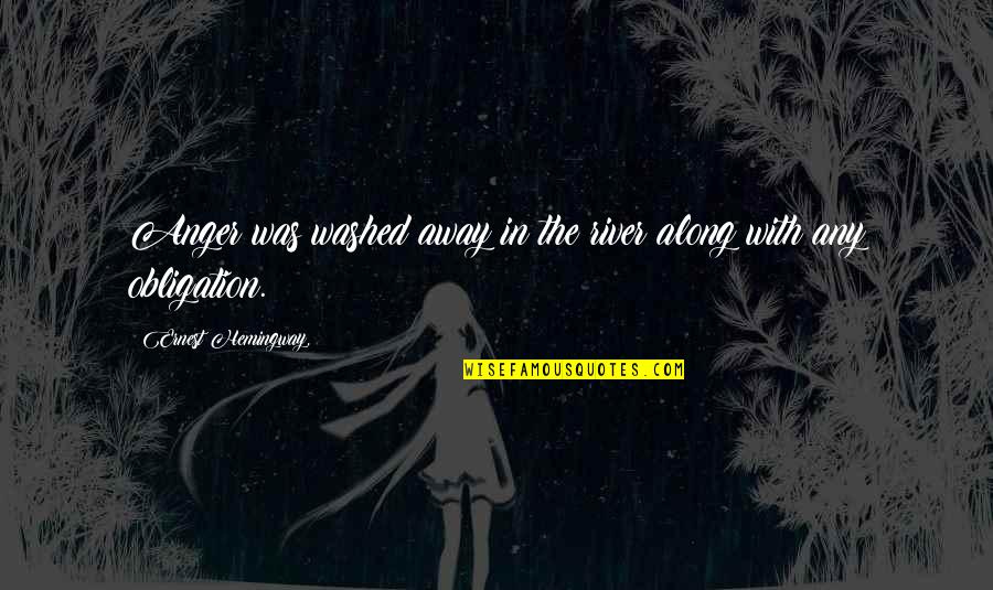 Anger Release Quotes By Ernest Hemingway,: Anger was washed away in the river along Anger Release Quotes By Ernest Hemingway,: Anger was washed away in the river along