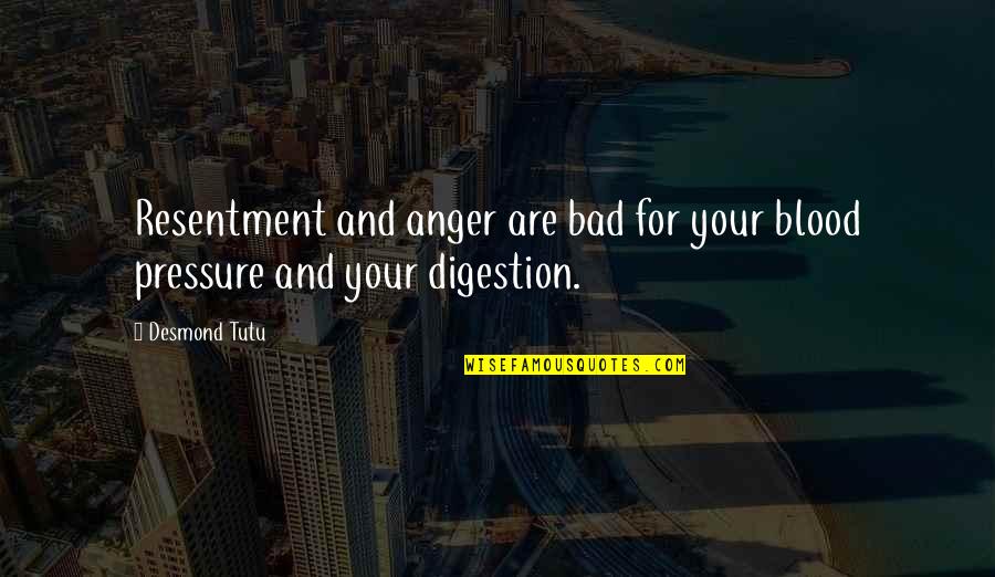 Anger Resentment Quotes By Desmond Tutu: Resentment and anger are bad for your blood