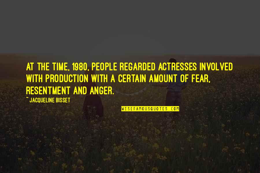 Anger Resentment Quotes By Jacqueline Bisset: At the time, 1980, people regarded actresses involved Anger Resentment Quotes By Jacqueline Bisset: At the time, 1980, people regarded actresses involved