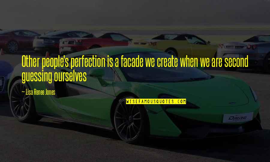 Anger Star Wars Quotes By Lisa Renee Jones: Other people's perfection is a facade we create Anger Star Wars Quotes By Lisa Renee Jones: Other people's perfection is a facade we create
