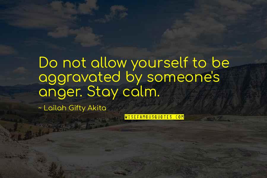 Anger To Someone Quotes By Lailah Gifty Akita: Do not allow yourself to be aggravated by