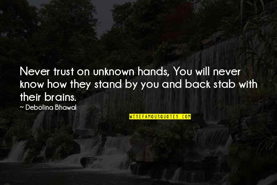 Angering Quotes By Debolina Bhawal: Never trust on unknown hands, You will never