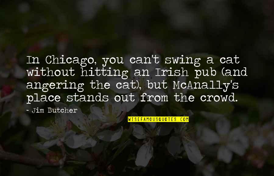 Angering Quotes By Jim Butcher: In Chicago, you can't swing a cat without Angering Quotes By Jim Butcher: In Chicago, you can't swing a cat without