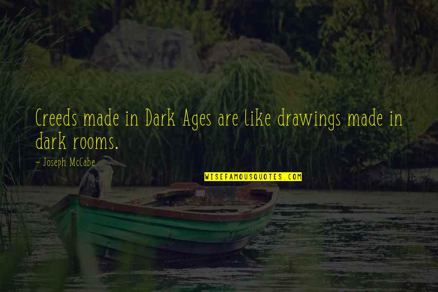 Angermeier Plumbing Quotes By Joseph McCabe: Creeds made in Dark Ages are like drawings