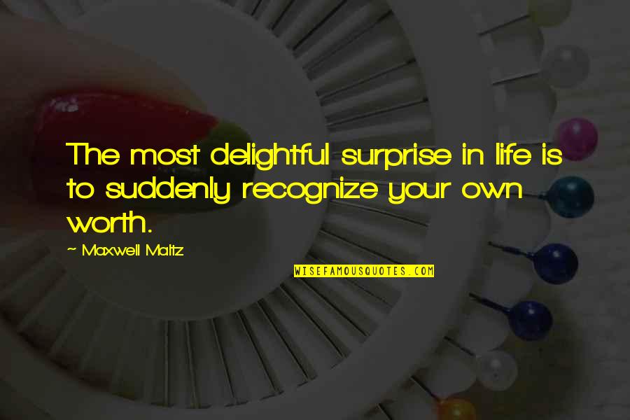 Angespannter Quotes By Maxwell Maltz: The most delightful surprise in life is to