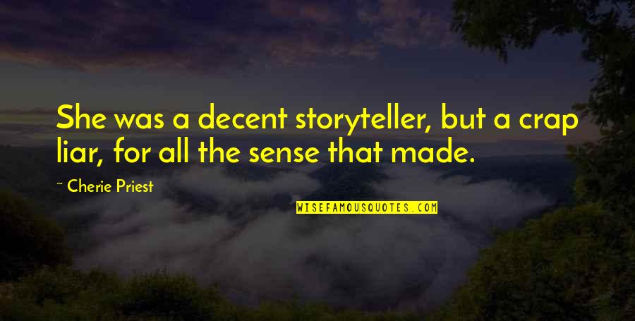 Angewiesen Auf Quotes By Cherie Priest: She was a decent storyteller, but a crap