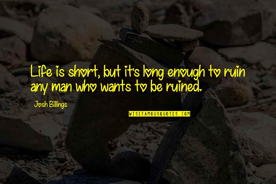 Anggap Sa Quotes By Josh Billings: Life is short, but it's long enough to