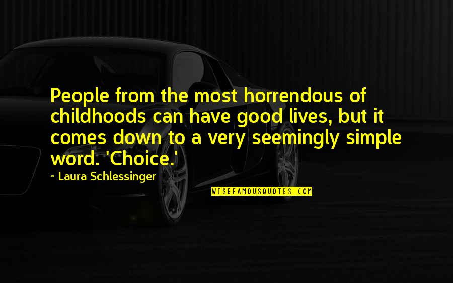 Anggaran Pendapatan Quotes By Laura Schlessinger: People from the most horrendous of childhoods can