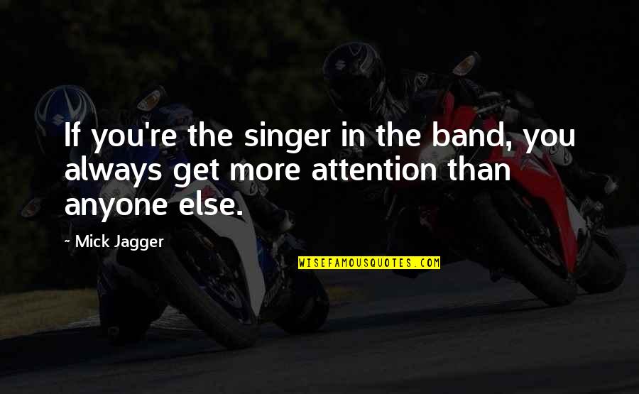 Anggaran Pendapatan Quotes By Mick Jagger: If you're the singer in the band, you