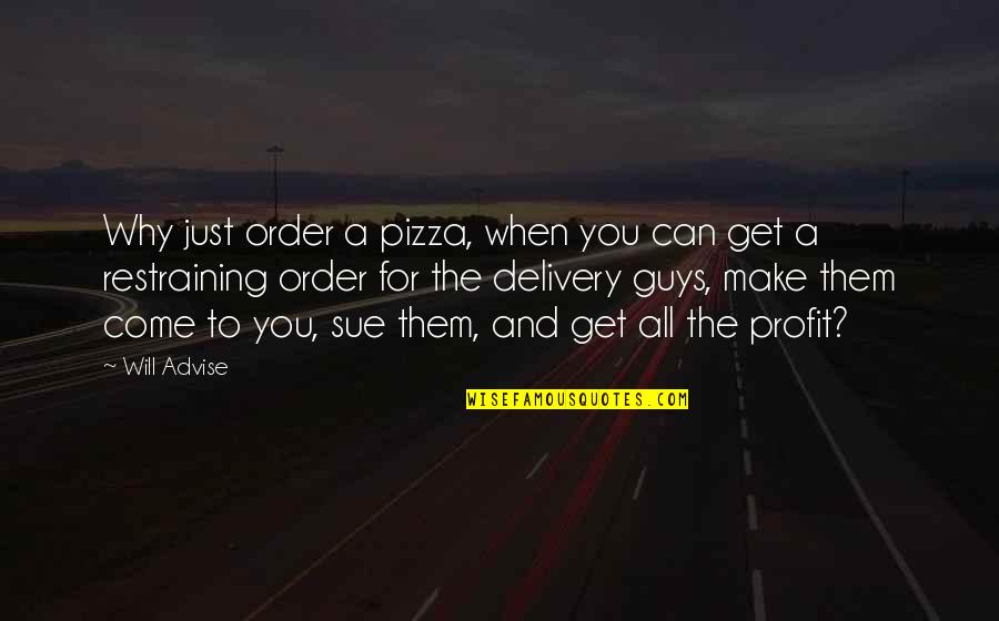 Anggerik Quotes By Will Advise: Why just order a pizza, when you can Anggerik Quotes By Will Advise: Why just order a pizza, when you can
