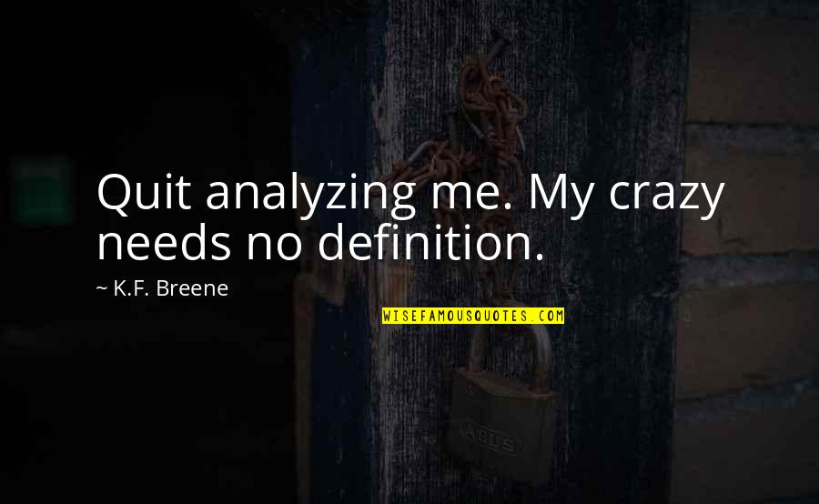 Anggia Towel Quotes By K.F. Breene: Quit analyzing me. My crazy needs no definition. Anggia Towel Quotes By K.F. Breene: Quit analyzing me. My crazy needs no definition.