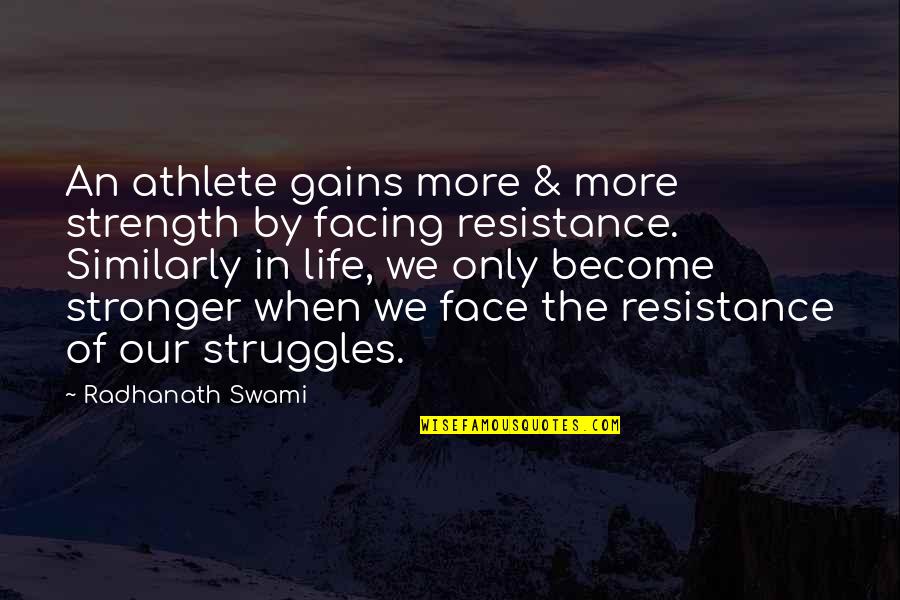 Anggia Yulia Quotes By Radhanath Swami: An athlete gains more & more strength by Anggia Yulia Quotes By Radhanath Swami: An athlete gains more & more strength by