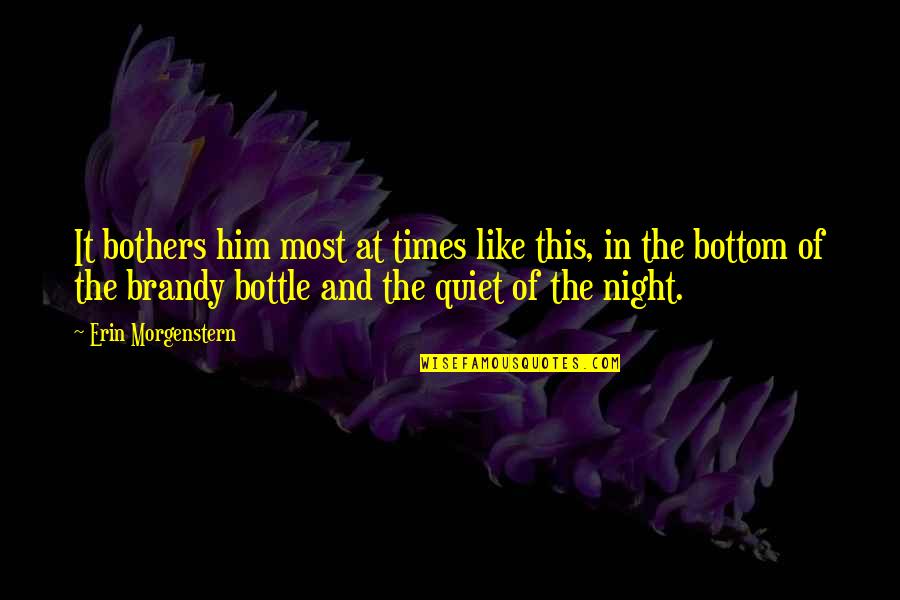 Anggrek Larat Quotes By Erin Morgenstern: It bothers him most at times like this, Anggrek Larat Quotes By Erin Morgenstern: It bothers him most at times like this,