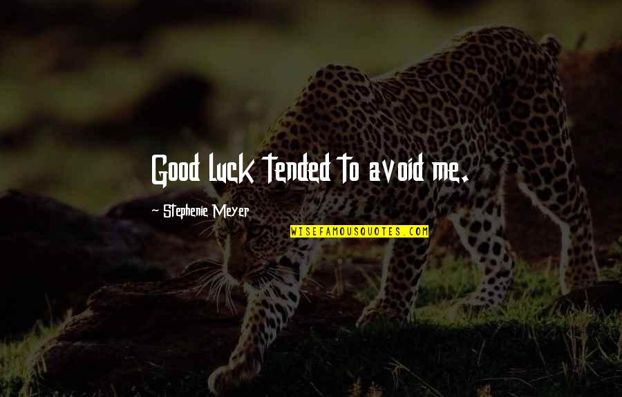 Anggrek Larat Quotes By Stephenie Meyer: Good luck tended to avoid me. Anggrek Larat Quotes By Stephenie Meyer: Good luck tended to avoid me.