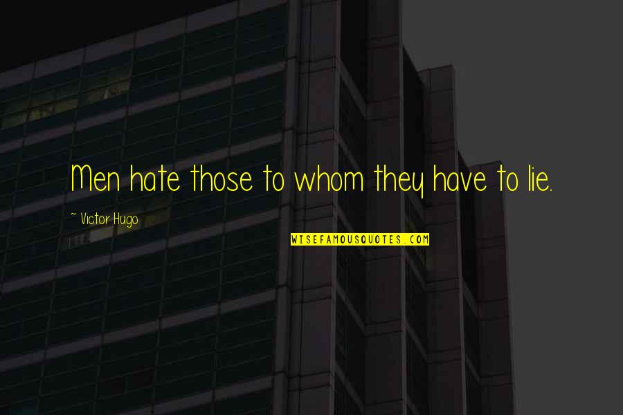 Anggur Baru Quotes By Victor Hugo: Men hate those to whom they have to