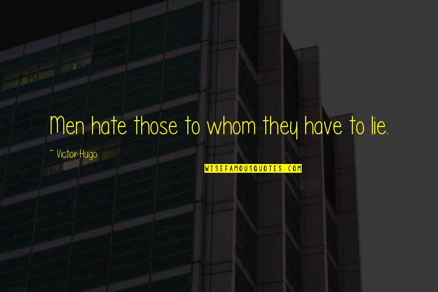 Anggur Baru Quotes By Victor Hugo: Men hate those to whom they have to Anggur Baru Quotes By Victor Hugo: Men hate those to whom they have to