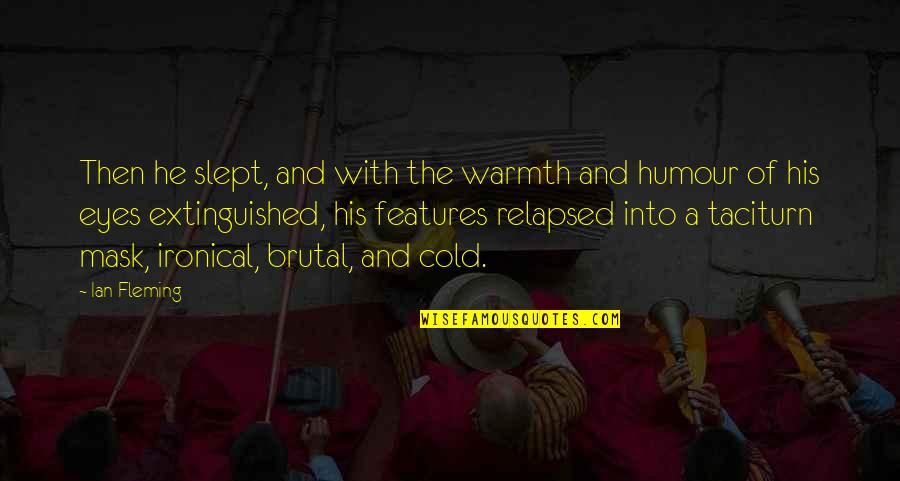 Anghel Ng Quotes By Ian Fleming: Then he slept, and with the warmth and Anghel Ng Quotes By Ian Fleming: Then he slept, and with the warmth and