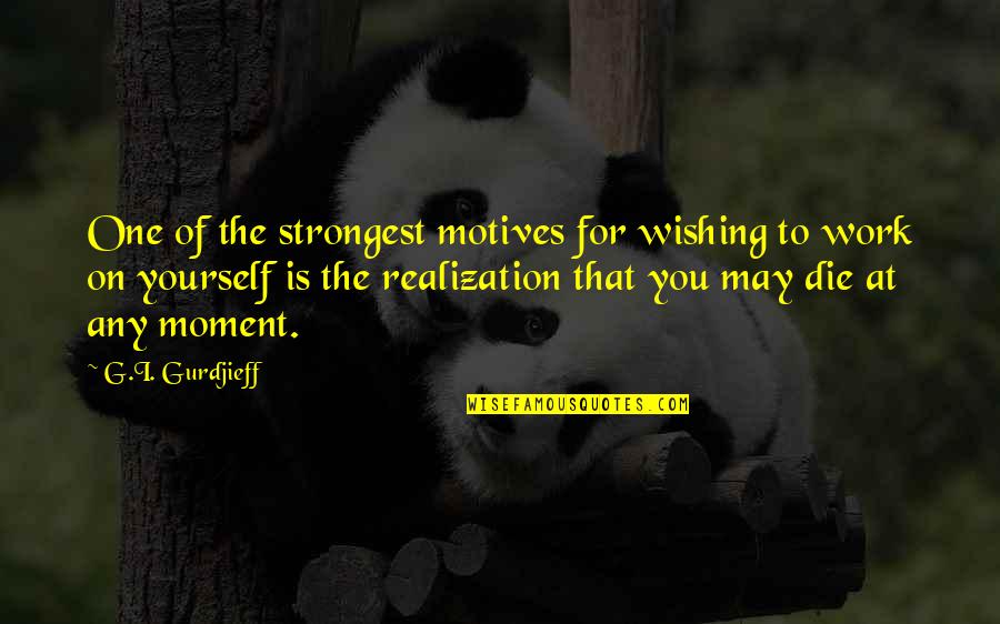 Anghileri 2006 Quotes By G.I. Gurdjieff: One of the strongest motives for wishing to Anghileri 2006 Quotes By G.I. Gurdjieff: One of the strongest motives for wishing to
