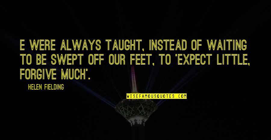 Angi Stock Quote Quotes By Helen Fielding: E were always taught, instead of waiting to Angi Stock Quote Quotes By Helen Fielding: E were always taught, instead of waiting to