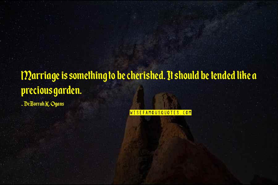 Angie Karan Quote Quotes By DeBorrah K. Ogans: Marriage is something to be cherished. It should Angie Karan Quote Quotes By DeBorrah K. Ogans: Marriage is something to be cherished. It should