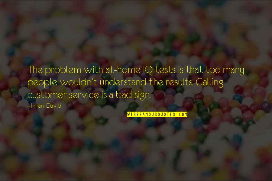 Angie Lewin Quotes By Iimani David: The problem with at-home IQ tests is that Angie Lewin Quotes By Iimani David: The problem with at-home IQ tests is that