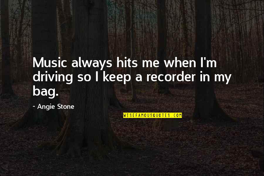 Angie Quotes By Angie Stone: Music always hits me when I'm driving so