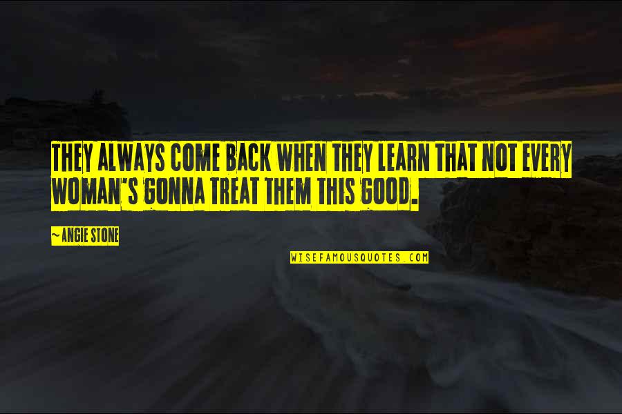 Angie's Quotes By Angie Stone: They always come back when they learn that