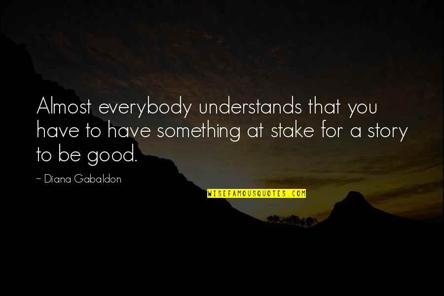 Anginetti Cookies Quotes By Diana Gabaldon: Almost everybody understands that you have to have Anginetti Cookies Quotes By Diana Gabaldon: Almost everybody understands that you have to have